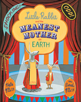 Little Rabbit and the Meanest Mother on Earth 0544456114 Book Cover