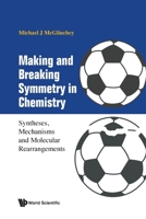 Making And Breaking Symmetry In Chemistry: Syntheses, Mechanisms And Molecular Rearrangements B0CLWJV4QR Book Cover