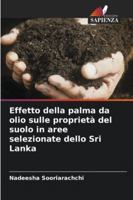 Effetto della palma da olio sulle proprietà del suolo in aree selezionate dello Sri Lanka (Italian Edition) 6200753962 Book Cover