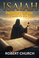 isaiah: Prophet of the Coming King B0GVCRKMDB Book Cover