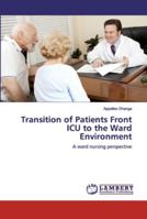 Transition of Patients Front ICU to the Ward Environment 3330352450 Book Cover