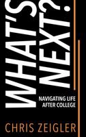 What's Next?: Navigating Life After College 1732442908 Book Cover