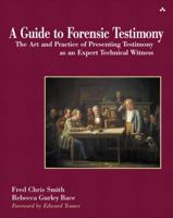 A Guide to Forensic Testimony: The Art and Practice of Presenting Testimony As An Expert Technical Witness 0201752794 Book Cover