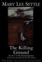 The Killing Ground (Beulah Quintet/Mary Lee Settle, Bk 5) 068418849X Book Cover