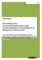 Entwicklung eines Eventmarketing-Konzeptes unter Ber�cksichtigung der Nachhaltigkeit am Beispiel der Continental AG: Mit welchen Fu�ball-Eventmarketing-Ma�nahmen kann die Continental AG ihre H�ndler n 3640858611 Book Cover