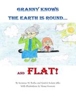 Granny Knows the Earth is Round...and FLAT! 1724821040 Book Cover