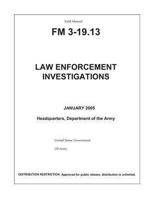 Field Manual FM 3-19.13 Law Enforcement Investigations January 2005 1477615474 Book Cover