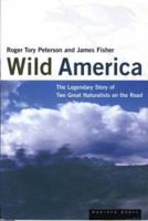 Wild America: The Record of a 30,000 Mile Journey Around the Continent by a Distinguished Naturalist and His British Colleague 0395864976 Book Cover