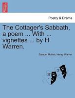 The Cottager's Sabbath, a Poem 1241105715 Book Cover