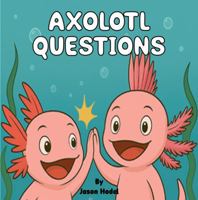 Axolotl Questions B0F8X4P1HP Book Cover