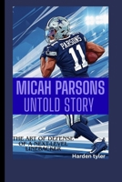 MICAH PARSONS UNTOLD STORY: The Art of Defense Of A Next-Level Linebacker B0FR59TPN8 Book Cover
