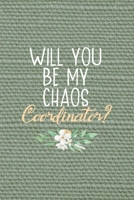 Will You Be My Chaos Coordinator?: All Purpose 6x9" Blank Lined Notebook Journal Way Better Than A Card Trendy Unique Gift Olive Green Texture Bridesmaid 1694166317 Book Cover