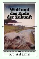 Wolf und das Ende der Zukunft 1544092733 Book Cover