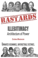 Bastards: Illegitimacy: Architecture of Power 1919491910 Book Cover