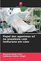Papel dos agonistas a2 na anestesia com isoflurano em cães (Portuguese Edition) 6202423013 Book Cover