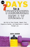 7 Days to a Trimmer Belly: Get Rid of Your Pounds, Repair Your Digestive System, and Experience a Lighter, Younger you B0CSXRFHXD Book Cover