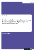 Studien zur Selbstwirksamkeitserwartung. Einsendeaufgabe zur Psychologie des Gesundheitsverhaltens 3668999198 Book Cover