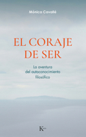 El coraje de ser: La aventura del autoconocimiento filosófico (Spanish Edition) 8411212319 Book Cover