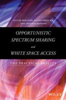 Opportunistic Spectrum Sharing and White Space Access: The Practical Reality 1118893743 Book Cover