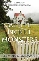 White Picket Monsters: A Story of Strength and Survival 1777468000 Book Cover