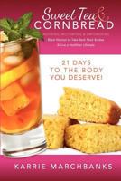 Sweet Tea and Cornbread: Inspiring, Motivating and Empowering Black Women to Take Back Their Bodies & Live a Healthier Lifestyle 1478233036 Book Cover