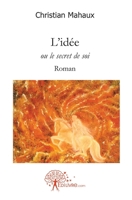 L'idée: ou le secret de soiRoman (French Edition) 2812118008 Book Cover