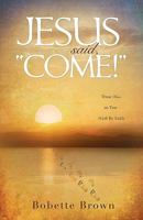 Jesus Said, "Come!" 1615797319 Book Cover