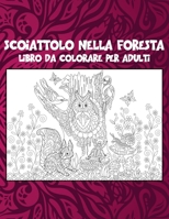 Scoiattolo nella foresta - Libro da colorare per adulti ??? (Italian Edition) B087S91FRJ Book Cover