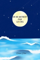 On ne retient pas le ciel (French Edition) B0H6SY317R Book Cover