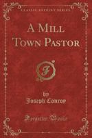 A Mill Town Pastor (Classic Reprint) 1330959752 Book Cover