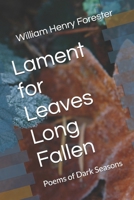Lament for Leaves Long Fallen: Poems of Dark Seasons B0CHVZQLG6 Book Cover