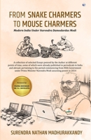 From Snake Charmers to Mouse Charmers: Modern India Under Narendra Damodardas Modi 9356485852 Book Cover