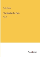 The Member for Paris: Vol. II 3382142368 Book Cover