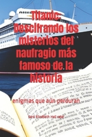 Titanic: Descifrando los misterios del naufragio más famoso de la historia: enigmas que aún perduran (El titanic) B0C47TBMC7 Book Cover