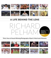A Life Behind the Lens: Thirty Years of Award Winning Photography from Sport's Most Iconic Moments 1785315463 Book Cover