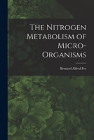 The Nitrogen Metabolism of Micro-organisms 1013951077 Book Cover