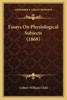 Essays On Physiological Subjects 0469386517 Book Cover
