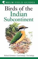 Birds of the Indian Subcontinent. Richard Grimmett, Carol Inskipp, Tim Inskipp 1408127636 Book Cover