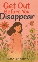 Get Out Before You Disappear B0FG59ZSHJ Book Cover
