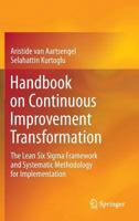 Handbook on Continuous Improvement Transformation: The Lean Six Sigma Framework and Systematic Methodology for Implementation 3642359000 Book Cover