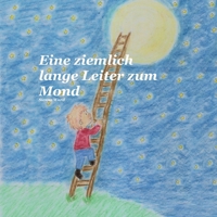 Eine ziemlich lange Leiter zum Mond 3696389382 Book Cover
