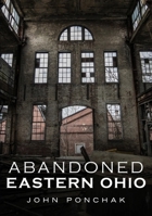 Abandoned Eastern Ohio 1634991478 Book Cover