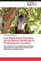 Las Relaciones Sociales En Los Monos Arana de La Peninsula de Yucatan 3848464063 Book Cover