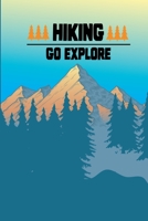 Hiking Go Explore: Hiker's Journal 6" x 9" Travel Size Trail Log Book, Hiking Log Book to List Hikes with Prompts for Weather, Difficulty, Overall Rating, Description 1679522205 Book Cover