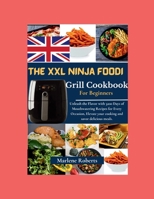 The XXL Ninja Foodi Grill Cookbook: Unleash the Flavor with 3200 Days of Mouthwatering Recipes for Every Occasion, Elevate your cooking and savor delicious meals. B0CTBSZRSG Book Cover