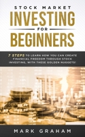 Stock Market Investing for Beginners: 7 Golden Steps to Learn How You Can Create Financial Freedom Through Stock Investing. With Proven Strategies. ... for Beginners & Day Trading. 1922320242 Book Cover