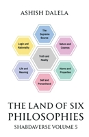 The Land of Six Philosophies: SHABDAVERSE Volume 5 9385384546 Book Cover