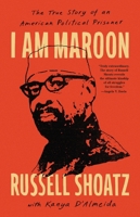 I Am Maroon: A Life of Radicalism, Incarceration, and the Black Power Movement 1645030490 Book Cover