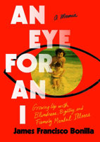 An Eye for an I: Growing up with Blindness, Bigotry, and Family Mental Illness 1517919142 Book Cover
