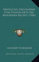 Nietzsches Philosophie Vom Standpunkte Des Modernen Rechts (1906) 1149080426 Book Cover